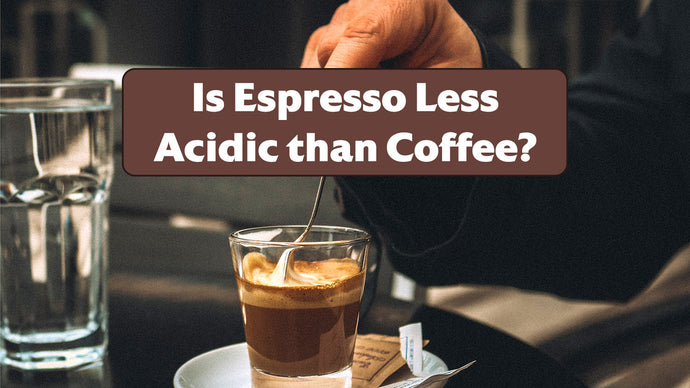 Is Espresso Less Acidic Than Coffee?